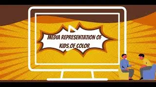MEDIA REPRESENTATION OF KIDS OF COLOR
