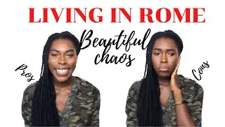 THE PROS AND CONS OF LIVING IN ROME ITALY AS A STUDENT