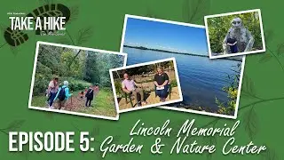 Take a Hike Explores Lincoln Memorial Garden & Nature Center in Season 4 - Episode 5