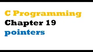 C programming  - chapter 19 Pointers Part1