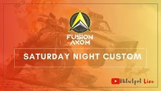 Saturday Night Custom | We Are Back | Fusion Axom