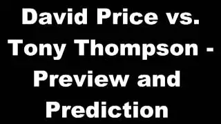 David Price vs. Tony Thompson - Preview and Prediction