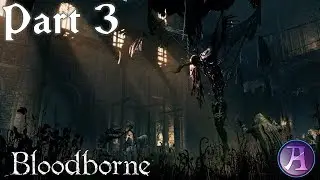 Bloodborne - Playthrough & Walkthrough Part 3 - Old Yharnam! (No Commentary)
