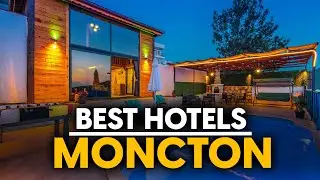 Best Hotels In Moncton, Canada - Top 5 Picks For Any Budget