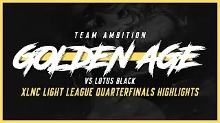 Team Ambition Golden Age - MIRACLE RUN: XLNC Light League Quarterfinals Highlights