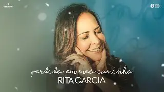 Rita Garcia - Perdido Em Meu Caminho (Clipe Oficial)