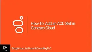 How-To: Add an ACD Skill in Genesys Cloud