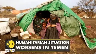The humanitarian situation worsens in Yemen | condition of displaced people in camps deteriorate