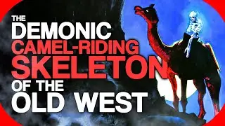 The Demonic Camel-Riding Skeleton of the Old West