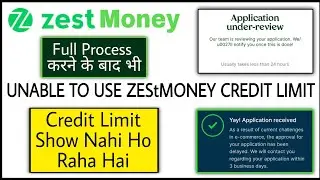 ZestMoney Application Under-Review I Credit limit is not showing And Unable to use credit limit