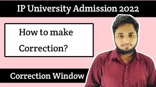 IP University Application form Correction 2022| IPU Correction Window 2022| How to make correction