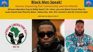 Is Diddy Done? | African Liberation Day | Bama Gov, McDonalds Names in Suit on Forced Prison Labor