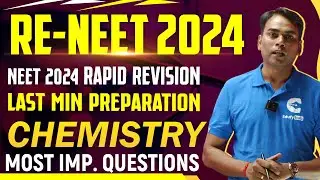 CHEMISTRY LAST MINUTE PREPARATION | RE-NEET 2024 | MOST IMPORTANT QUESTIONS | PAPER ANALYSIS-4