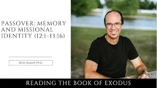Passover: Memory and Missional Identity in Exodus 12:1–13:16
