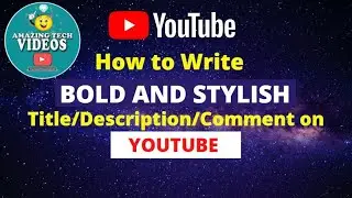 Bold Text On YouTube Description and Comment | Amazing Tech Videos