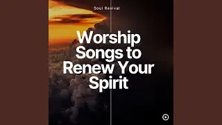 Divine Encounters: Worship Songs for Intimate Moments