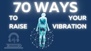 {Full Audiobook} 70 Ways To Raise Your Vibration: Change The Energy Around You