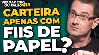 CARTEIRA APENAS COM FIIS DE PAPEL &Eacute; SEGURO? e mais 4 afirma&ccedil;&otilde;es | VERDADEIRO OU FALSO? Epis&oacute;dio 13