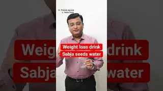 Weight Loss Drink | Sabja Seeds benefits | Dr. Prateek Agrawal (762) #sabjaseeds #weightloss #tips