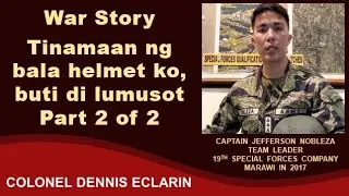 War Story: Tinamaan ng bala helmet ko, buti di lumusot, Part 2 of 2