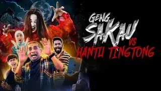 Geng Sakau Vs Hantu Ting Tong Full Movie 