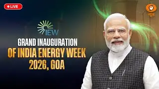 LIVE | Grand Inauguration of India Energy Week 2026, Goa