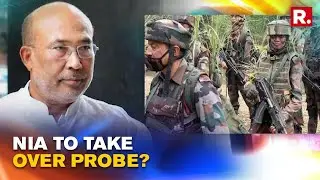 Manipur Ambush: State Govt To Hand Over Investigation To NIA, Informs CM Biren Singh | Republic TV