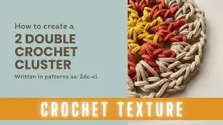 Crochet Tutorial: How to create a 2 Double Crochet Cluster (2dc-cl)