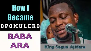 How I became the opomulero of Baba Ara - King Segun Ajidara
