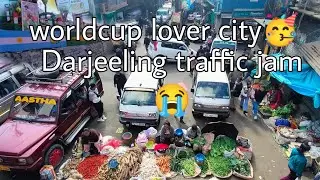 Darjeeling traffic jam// real problem of Darjeeling//world cup city Darjeeling 🥰