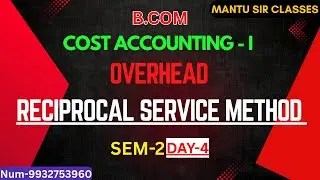 RECIPROCAL SERVICE METHOD | Cost Accounting &ndash; I | OVERHEADS | DAY - 4 | Sem-2 #cu #bcom #viral