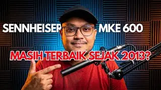 Sennheiser MKE600 in 2025. Masih lagi terbaik untuk content creator?