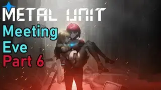 Metal Unit - Meeting Eve - Part 6