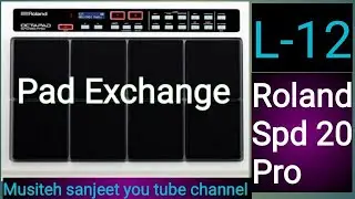 #Pad# Exchange# Roland# Spd 20 pro#, lesson -12 by musiteh sanjeet# you tube# channel.
