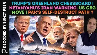 Trump&rsquo;s Greenland Chessboard | Netanyahu&rsquo;s Iran Warning, US CBG Move | Pakistan Self-Destruct Path?