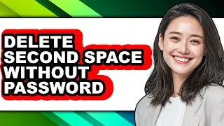 How to Delete Second Space Without Password - Step by Step