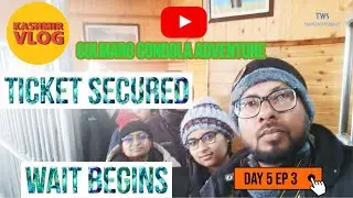 🌄 Gulmarg Gondola Adventure - Ticket Secured, Wait Begins 🎢 Kashmir Vlog: Day 5 Ep 3