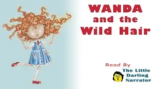 Wanda and the Wild Hair   READ ALOUD