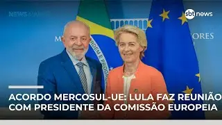 Acordo Mercosul-UE: Lula faz reunião com presidentes da comissão europeia | #NewsManhã