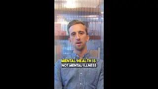 Mental health is not the same as mental illness