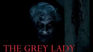 THE GREY LADY - TRUE GHOST STORY