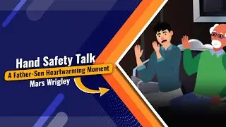 Animated Hand Safety Story - A Heartwarming Conversation between Father and Son | Mars Wrigley