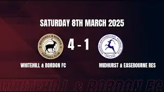Whitehill & Bordon FC v Midhurst and Easebourne Res 08/03/25 | Goals Reel