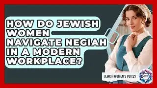 How Do Jewish Women Navigate Negiah In A Modern Workplace? - Jewish Womens Voices