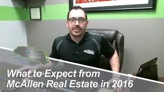 McAllen Area Real Estate Agents: What to expect in McAllen real estate