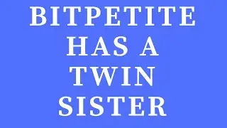 Bitpetite has a twin sister named Bitpetile!!!