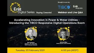 Accelerating Innovation in Power & Water Utilities | Enlit Australia webinar, presented by TIBCO