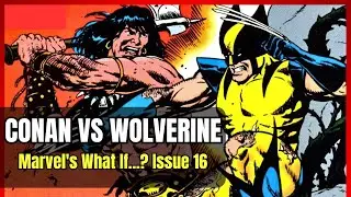 WOLVERINE vs CONAN: Marvel's What If...? Issue 16