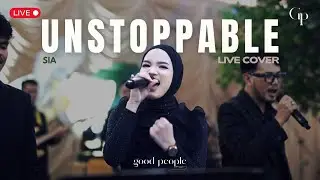 Unstoppable - SIA Live Cover | Good People Music