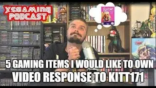 5 GAMING ITEMS I WOULD LIKE TO OWN VIDEO RESPONSE TO KITT171